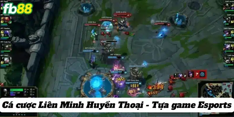 Cá cược Liên Minh Huyền Thoại - Tựa game Esports