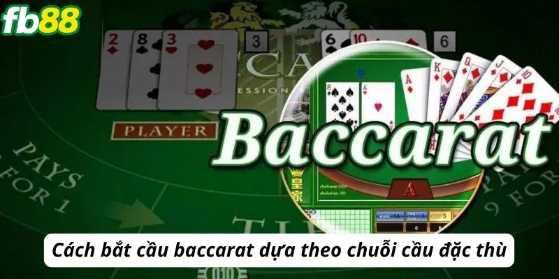 Cách bắt cầu baccarat dựa theo chuỗi cầu đặc thù